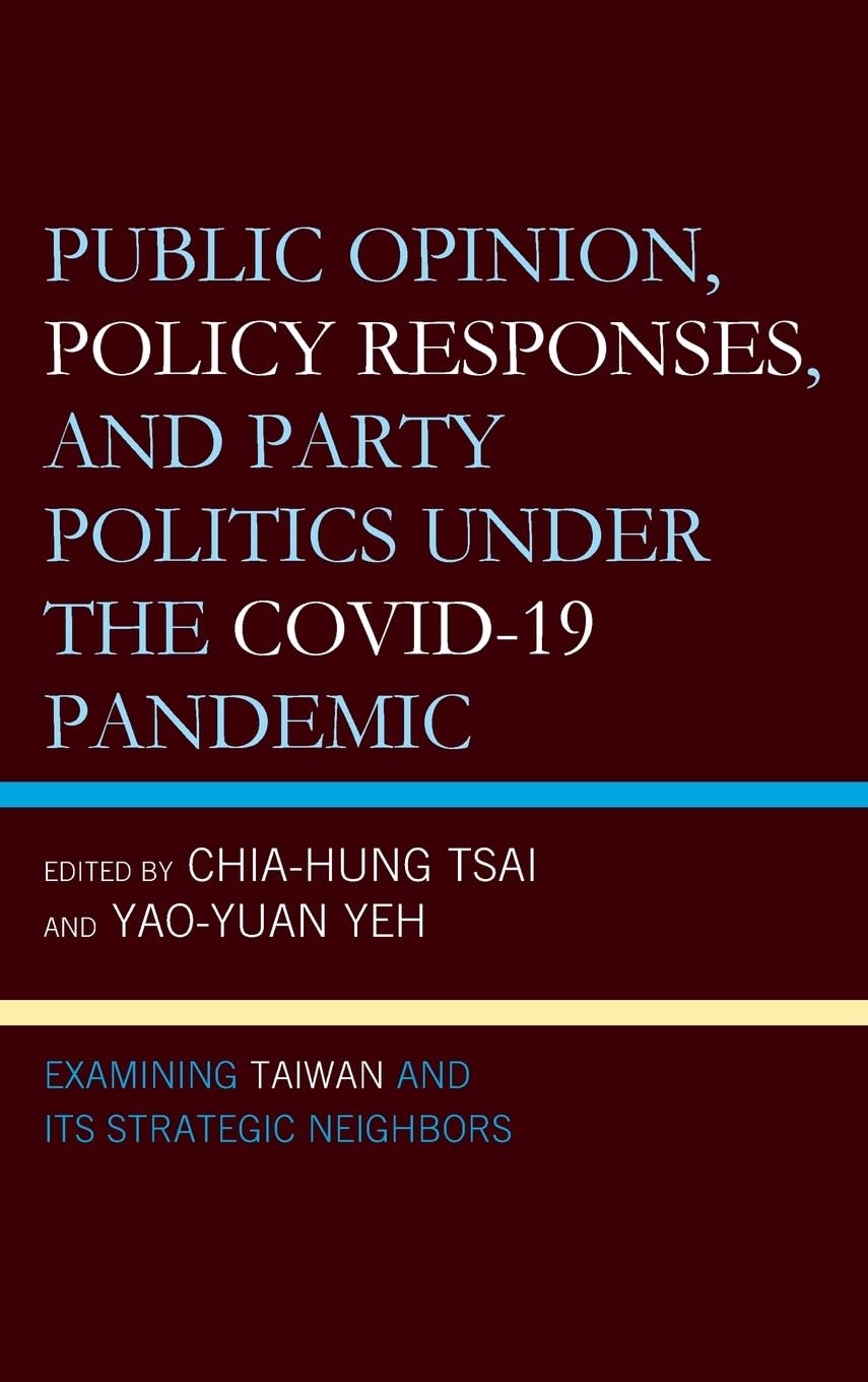 Public Opinion, Policy Responses, and Party Politics under the COVID-19 Pandemic: Examining Taiwan and Its Strategic Neighbors